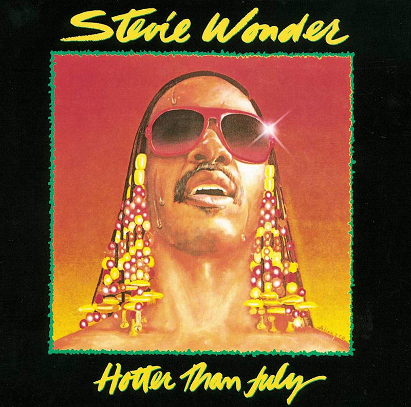 Stevie Wonder. Hotter than july.